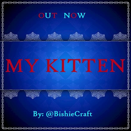 My Kitten Chapter 6 is NOW LIVE